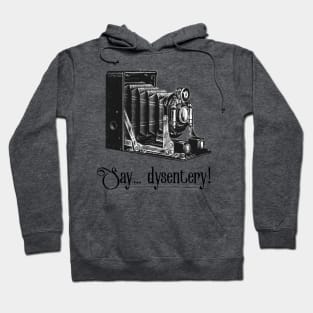 Say Dysentery! Hoodie